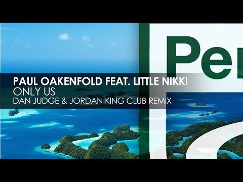 Paul Oakenfold featuring Little Nikki - Only Us (Dan Judge & Jordan King Club Remix)