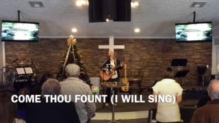 Come Thou Fount (I Will Sing)