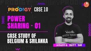 Power Sharing L-1 | Case Study of Belgium and Srilanka | Prodigy Series | CBSE 10 Civics Ananya Sir