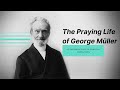 Rhythms of Devotion: The Praying Life of George Müller