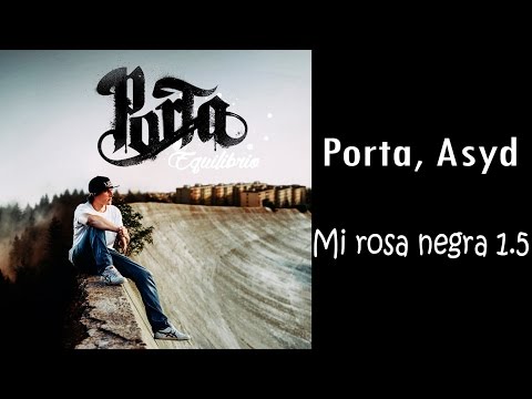 Porta (Con Asyd) - Mi rosa negra 1.5 (LETRA) [Equilibrio]