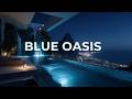Premium Chillout Lounge Music 2026 Blue Oasis Deep Ambient Escape Calm Night Vibes