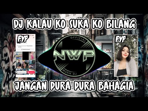 DJ KALAU KO SUKA KO BILANG JANGAN PURA PURA BAHAGIA - BERHENTI KASIHAN VIRAL TIK TOK FULL BASS❗