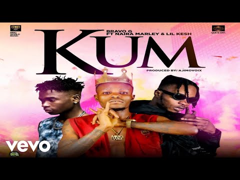 Bravo G - Kum ft. Naira Marley, Lil Kesh