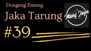 Download lagu Jaka Tarung, Bagian 39, Dongeng Sunda - Dongeng Enteng Mang Jaya @MangJaya mp3
