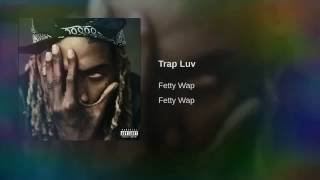 Trap luv Fetty Wap