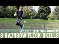 3 Rainbow Flick Skills Tutorial | Easy Step By Step Dribbling Skills Guide