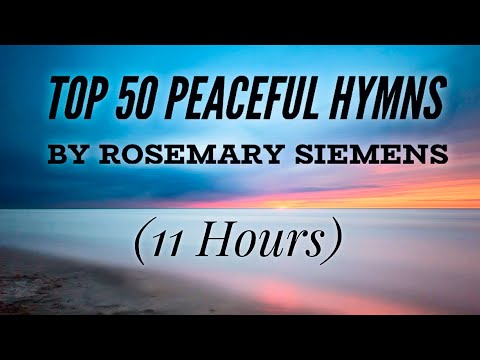 Top 50 Peaceful Hymns by Rosemary Siemens (Hymn Compilation)