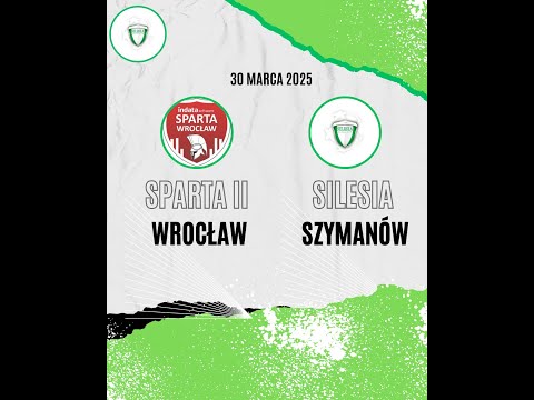 30.03.2025 Zapowiedź Sparta II Wrocław-Silesia Szymanów Sezon 2024/25 Grupa IX wrocławskiej B-klasy