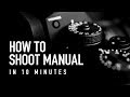 How to Shoot Manual in 10 Minutes - Beginner Photography Tutorial