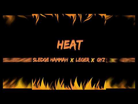 Sledge  HammaH - Heat ft Leger x Gyz 🔥