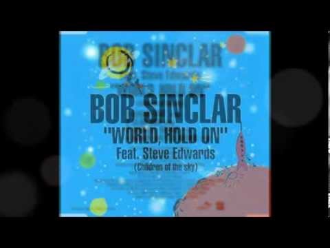 Bob Sinclar feat. Steve Edwards - World Hold On (Children of the Sky) [Club Mix]