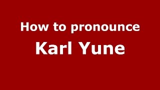 How to pronounce Karl Yune