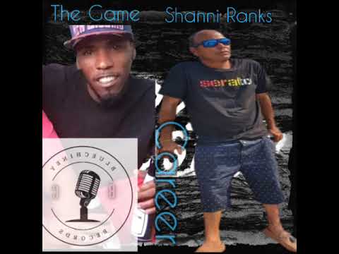 Shanni Ranks  ft., The Game ( Career ) Official Audio