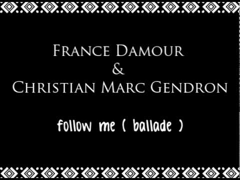 France D'Amour & Christian Marc Gendron - Follow Me ( lyrics )