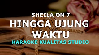 Download lagu HINGGA UJUNG WAKTU - SHEILA ON 7 KARAOKE VIDEO NO VOCAL MINUS ONE KUALITAS STUDIO mp3