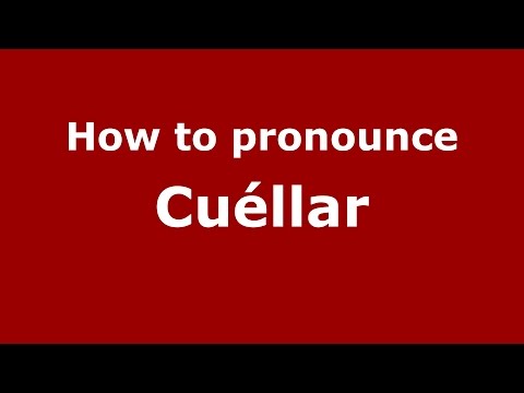 How to pronounce Cuéllar
