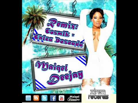 Cosmik - Chica Deseada (Remix Maiqel deejay 2012)