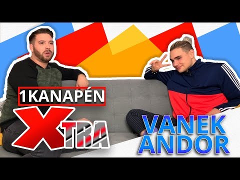 VANEK ANDOR: " Nem vagyok az a nagy csajozós...  " | 1KANAPÉN XTRA