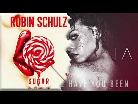 Robin Schulz x Rihanna - Sugar Where Have You Been