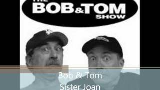 Bob & Tom Sister Joan