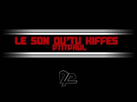 PtitPaul - Le Son Qu'Tu Kiffes