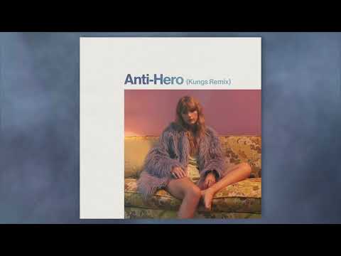 Taylor Swift - Anti-Hero (Kungs Remix)