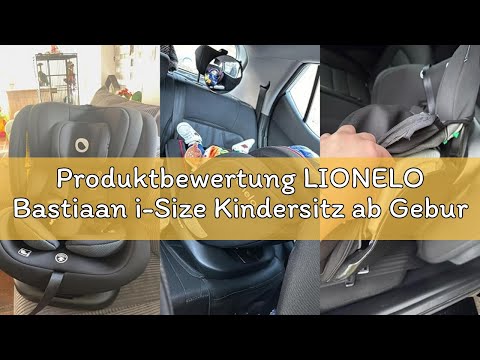 Produktbewertung LIONELO Bastiaan i-Size Kindersitz ab Geburt 0-36 kg Isofix Top Tether 360 Grad dre