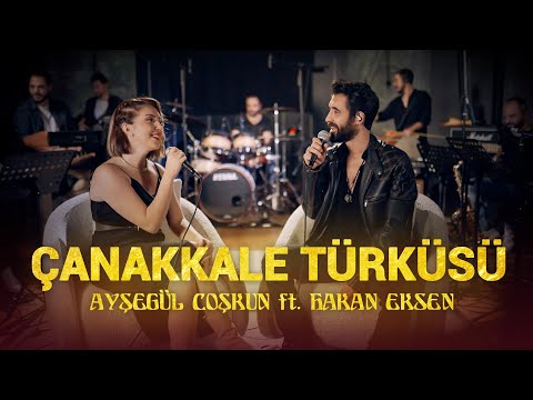 Ayşegül Coşkun ft. Hakan Eksen - ÇANAKKALE TÜRKÜSÜ (Akustik)