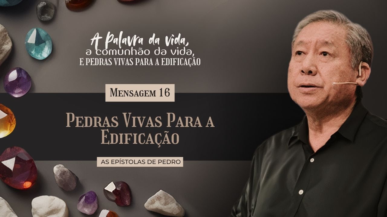 Mensagem 16 - Pedras Vivas Para a Edificação