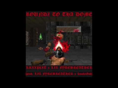 KRXXP$XT x LIL FYREBREATHER - ROUNDZ TO THA DOME [prod LIL FYREBREATHER x $mokeGod]