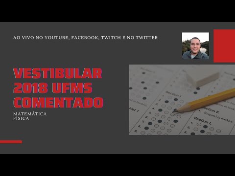 VESTIBULAR 2018 UFMS - Questões de Matemática e Física (Resolução e Comentário)