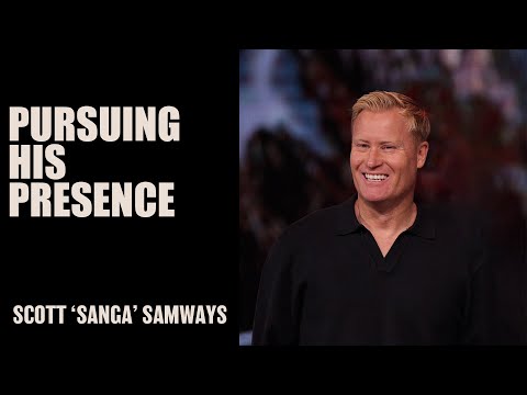 Pursuing His Presence | Scott 'Sanga' Samways | Hillsong Australia