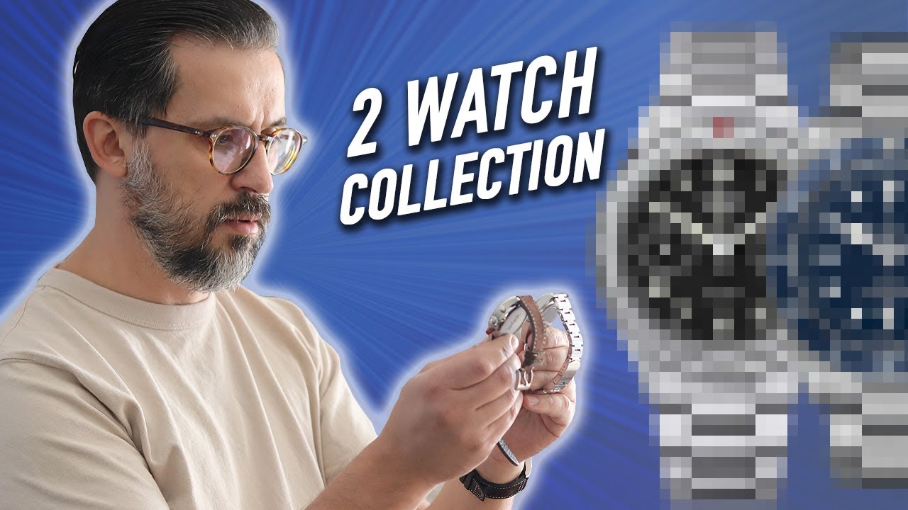 Why This Is Probably The Best 2 Watch Collection