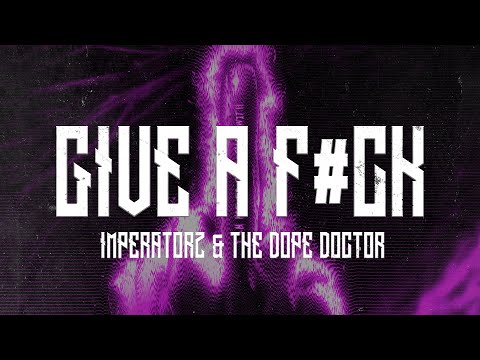 Imperatorz & The Dope Doctor - Give A F*ck | Official Uptempo Video