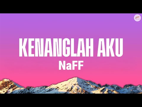 Naff - Kenanglah Aku (Lirik)| LirikLab