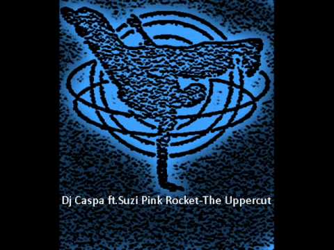 Dj Caspa ft Suzi Pink Rocket The Uppercut