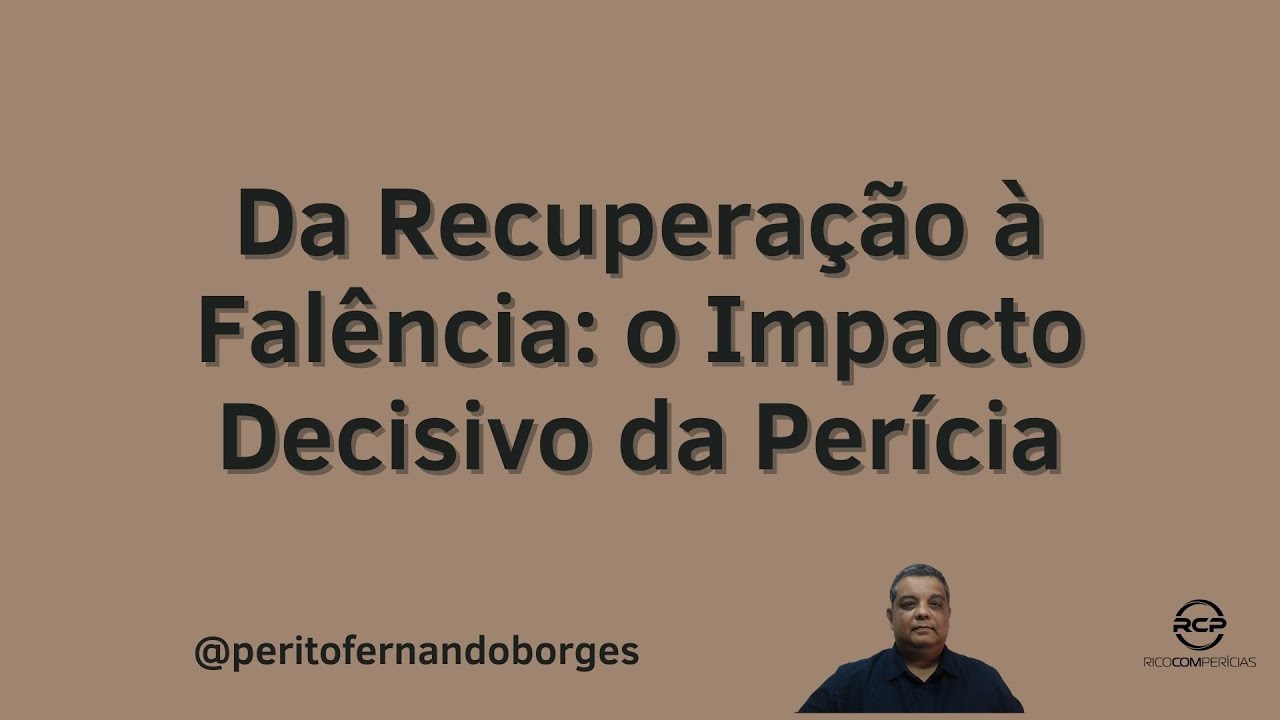 Da Recuperação à Falência | o Impacto Decisivo da Perícia – 17 09 2024