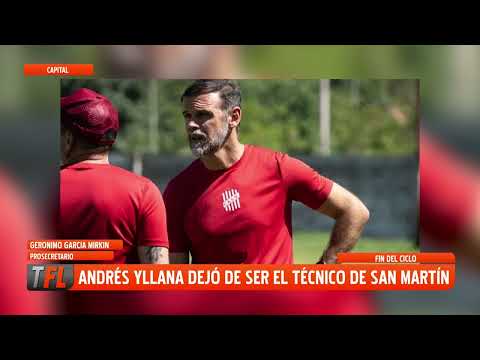 GARCIA MIRKIN: "ANDRES YLLANA DEJÓ DE SER EL TECNICO DE SAN MARTIN" 11-06-2026