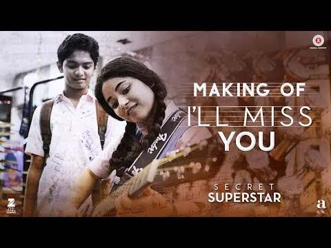 I'll Miss You - Making | Secret Superstar | Aamir Khan | Zaira Wasim | Kushal Chokshi | Amit Trivedi