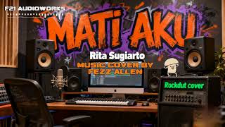 Download lagu MATI AKU - RITA SUGIARTO ( ROCKDUT MUSIC COVER by FEZZ ALLEN ) mp3