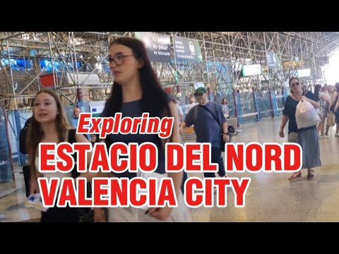 Exploring Estacio del Nord (North Train Station), Valencia City