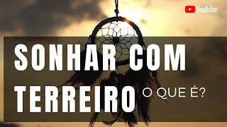 SONHAR COM TERREIRO