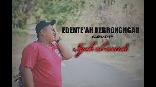 Download lagu lagu madura EDENTE'AH KERRONGAH - annur (Cover by: IGOK AL-WARDI) mp3 Download lagu lagu madura EDENTE'AH KERRONGAH - annur (Cover by: IGOK AL-WARDI) mp3