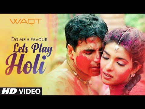 "Do Me A Favour Lets Play Holi" Waqt- The Race Against Time, Priyanka Chopra, Akshay Kumar