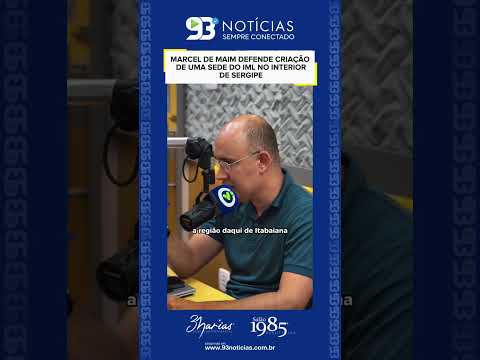 🎙️ MARCEL DE MAIM DEFENDE CRIAÇÃO DE UMA SEDE DO IML NO INTERIOR DE SERGIPE