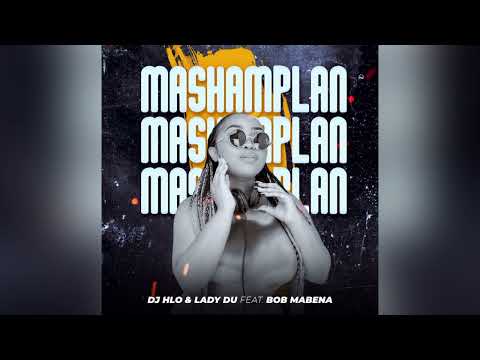 Dj Hlo & Lady Du - Mashamplan (OFFICIAL AUDIO) feat. Bob Mabena