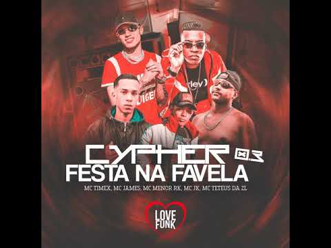 Set  Cypher Festa na favela - mc teteus da zl  - jk - mc timex -mc james -menor Rk