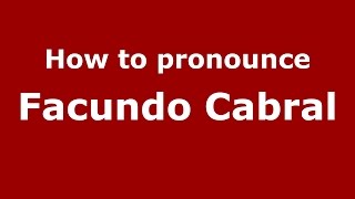How to pronounce Facundo Cabral