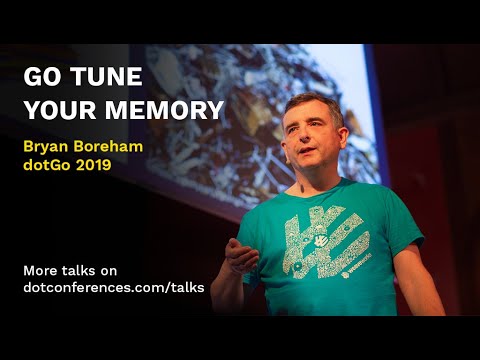 dotGo 2019 - Bryan Boreham - Go Tune Your Memory